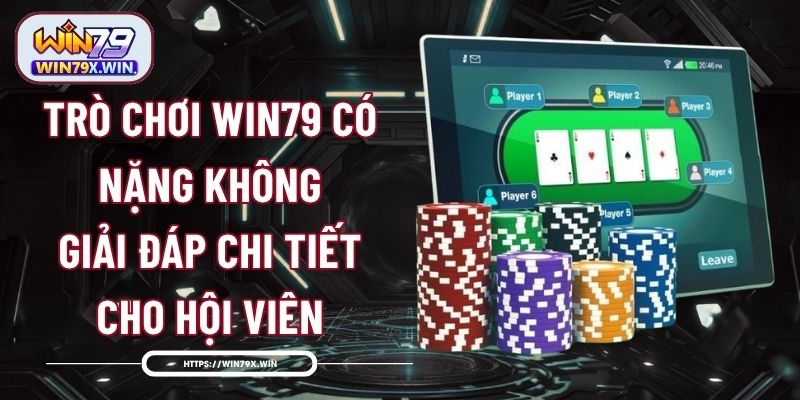 Trò Chơi Win79 Có Nặng Không - Giải Đáp Chi Tiết Cho Hội Viên